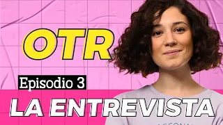 Cap 3: La Entrevista | OTR Webserie