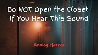 If You Hear Laughing Inside Your Closet… Run. - Analog Horror