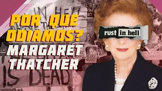 Por que odiamos? Ep. 1: Margaret Thatcher