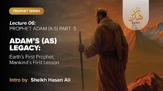Adam (A.S) – Earth’s First Prophet & Mankind’s First Lesson | Prophet Series Ep.06