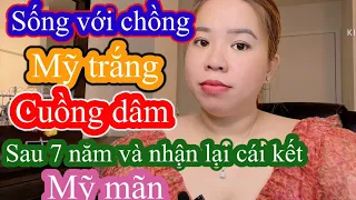 Chị đã từng sống với anh chồng Mỹ cuồng Sét trong bảy năm sau khi bị anh Việt Kiều dõm lũ gạt.