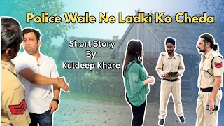 Police Wale Ne Ladki Ko Cheda | Full Story | Kuldeep Khare