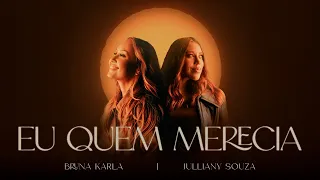 Bruna Karla e @JullianySouza - Eu Quem Merecia (Clipe Oficial)