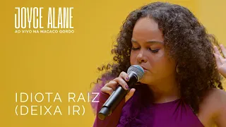 Joyce Alane - Idiota Raiz (Deixa Ir)  | Ao Vivo na Macaco Gordo