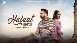 Halaat (FULL VIDEO) SHARRY MANN  | Mistabaaz  |  Gurdeep Manalia  |  Latest Punjabi Songs 2024