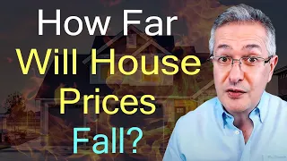 How Far Will House Prices Fall?