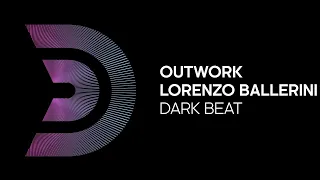 OUTWORK, LORENZO BALLERINI - Dark Beat [Official]
