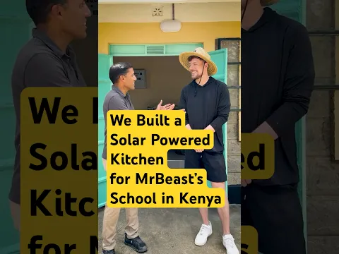 We Built a Solar Powered Kitchen for MrBeast’s School in Kenya