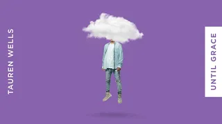 Tauren Wells - Until Grace (Visualizer)