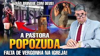 A PASTORA POPOZUDA FALTA DE VERGONHA NA IGREJA | NÃO BRINQUE COM DEUS