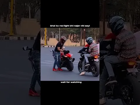 Bhai ko red light bhi najar nhi aayi