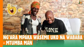Ng'ara Mpaka Waseme Uko Na Mubaba - Mtumba Man #BongaNaJalas