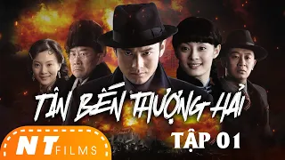 Tân Bến Thượng Hải - Tập 01 | Huỳnh Hiểu Minh, Huỳnh Hải Ba | Bộ Phim Để Đời của Huỳnh Hiểu Minh