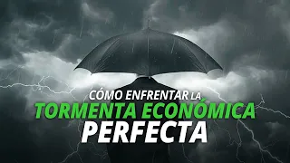 Cómo manejar la tormenta económica perfecta