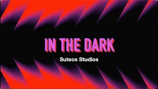 IN THE DARK - Suteos Studios Official Lyrics