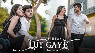 Lut Gaye ( Full Song ) | Cover Song | Love Story | Vihaak