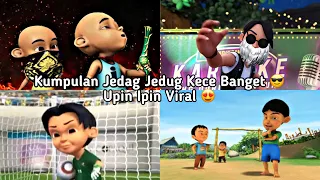 KUMPULAN JEDAG JEDUG UPIN IPIN PALING VIRAL KECE TERBARU 🔥