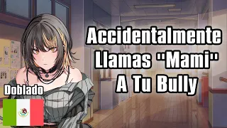 【ASMR】Accidentalmente Llamas "Mami" A Tu Bully [F4M] [Enemies to Friends]