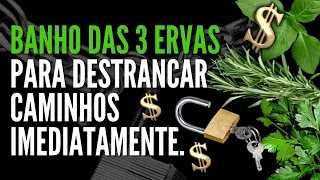 Banho das 3 ervas (Hoodoo) para limpeza destravar imediatamente sua vida.