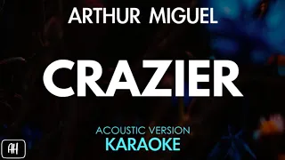 Arthur Miguel - Crazier (Karaoke/Acoustic Version)