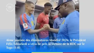 Le Président Félix Tshisekedi a vécu de près la victoire de la RDC sur le Togo (1-0)
