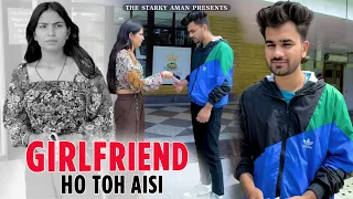 Girlfriend Ho Toh Aisi | The Starky Aman