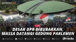 🔴LIVE - Detik-detik Pedemo Datangi Gedung Parlemen, Massa Desak Minta DPR Dibubarkan