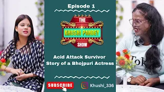 Story of a Bhojpuri Actress || Acid Attack Survivor || Episode : 1