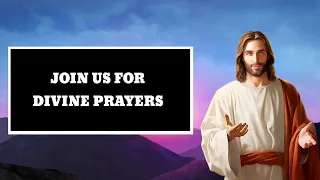 Join us Now for Divine Secret Prayers Everday for you