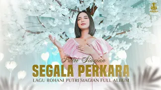 SEGALA PERKARA - Lagu Rohani Terbaik Putri Siagian Full Album 2023 Terpopuler