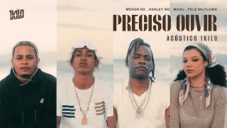 Acústico 1Kilo - Preciso Ouvir (Menor Nx, Harley Mc, Madu e Pelé MilFlows)