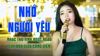 Nhớ Người Yêu - Giọng Ca Nhạc Trữ Tình Ngọt Ngào Gây Bão Giữa Công Viên - Ngọc Khánh