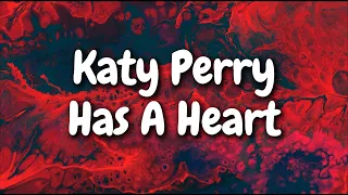 Katy Perry - HAS A HEART (Lyrics)