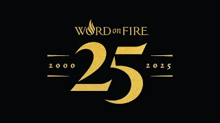 Celebrating 25 Years of Word on Fire