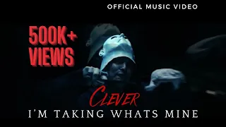 Clever ☂️ I'm Taking What's Mine (Official Music Video)