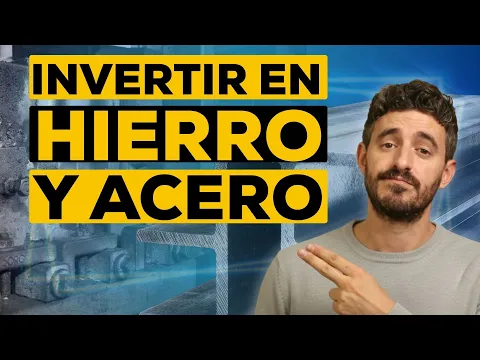 Invertir en Hierro y acero: la oportunidad cíclica que depende de China (y cómo aprovecharla)
