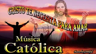 ♫♥☆ MÚSICA CATÓLICA - CRISTO TE NECESITA PARA AMAR (Alabanza y Adoración) ☆♥♫