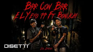 EL YEYO PP  FT BONUCHI  BRR CON BRR  (VIDEO OFICIAL)