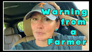 WARNING from a Farmer~Get READY!