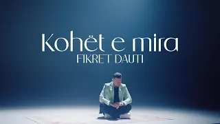 Fikret Dauti - Kohet E Mira ( Official Video )