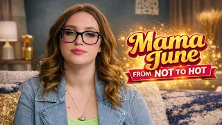 Mama June: From Not to Hot Season 8 Episode 1 Full Episode HD