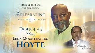 Celebrating the Life and Legacy   -     DOUGLAS  " Doug "  LEON  MOUNTBATTEN HOYTE