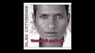 ALEX CATHERINE -Touché mwen