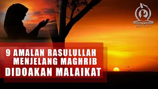 Amalan Rasulullah Menjelang Maghrib, Ini Balasan Doa Malaikat Bagi Pengamalnya