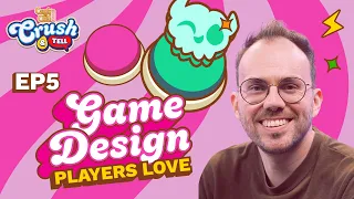 Game Design Players Love | Crush & Tell Ep. 5 – Game Design