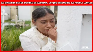 La maestra se fue detras de su alumna y esta no podia creer hacia donde se dirigia