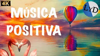 MÚSICA POSITIVA Y ALEGRE PARA ANIMARSE😊LEVANTA ÁNIMO| PENSAMIENTO POSITIVO|AUMENTA ENERGÍA POSITIVA
