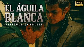 EL Aguila Blanca - La Pelicula (COMPLETA Y GRATIS!) con Oscar Lopez