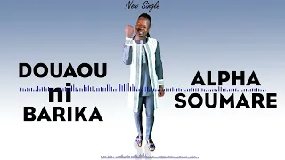 ALPHA SOUMARE - DOUAOU NI BARIKA