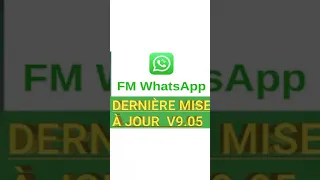 comment faire dernière mise à jour fm WhatsApp v.9.05 sur smartphone Android